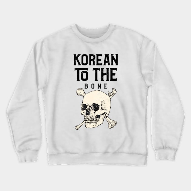 Korean To The Bone Crewneck Sweatshirt by The Korean Rage